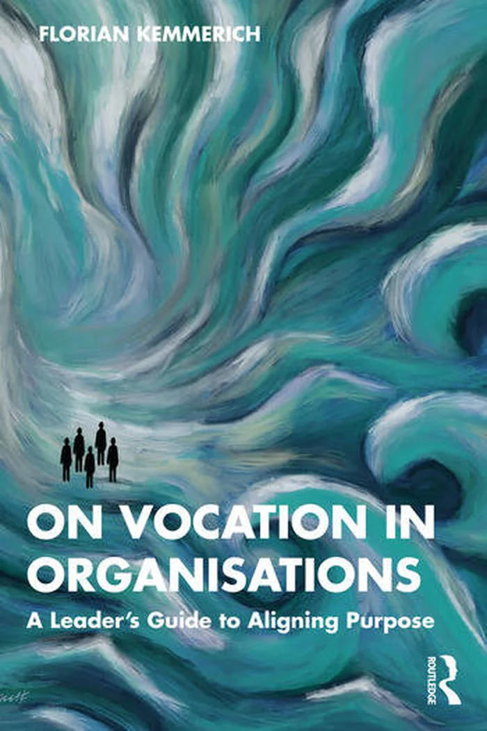 On Vocation in Organisations, a leader's guide to aligning purpose
